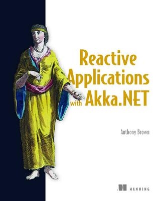Reactive Applications with Akka.NET - Anthony Brown