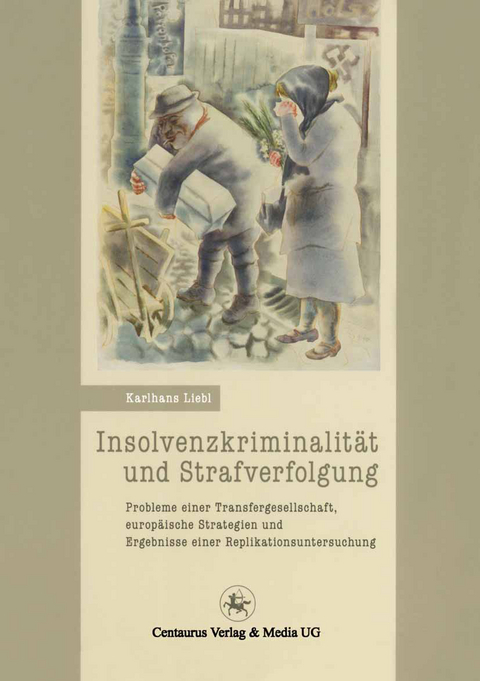 Insolvenzkriminalit&auml;t und Strafverfolgung - Karlhans Liebl