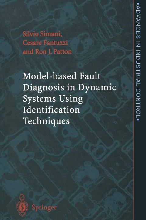 Model-based Fault Diagnosis in Dynamic Systems Using Identification Techniques - Silvio Simani, Cesare Fantuzzi, Ron J. Patton