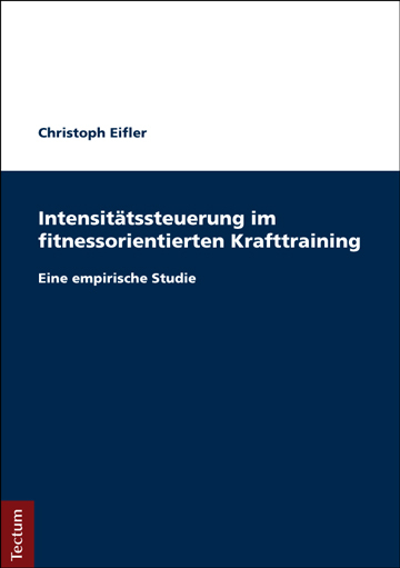 Intensit&auml;tssteuerung im fitnessorientierten Krafttraining - Christoph Eifler