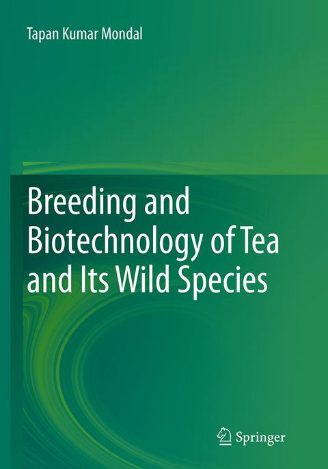 Breeding and Biotechnology of Tea and its Wild Species - Tapan Kumar Mondal