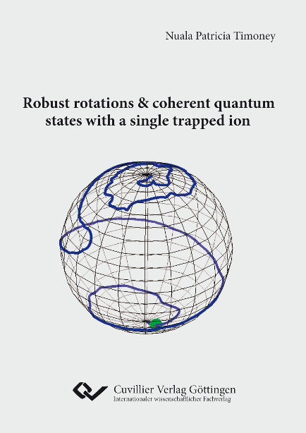 Robust rotations & coherent quantum states with a single trapped ion - Nuala P Timoney