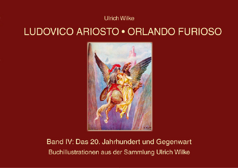Ludovico Ariosto - Orlando Furioso Buchillustrationen - Ulrich Wilke
