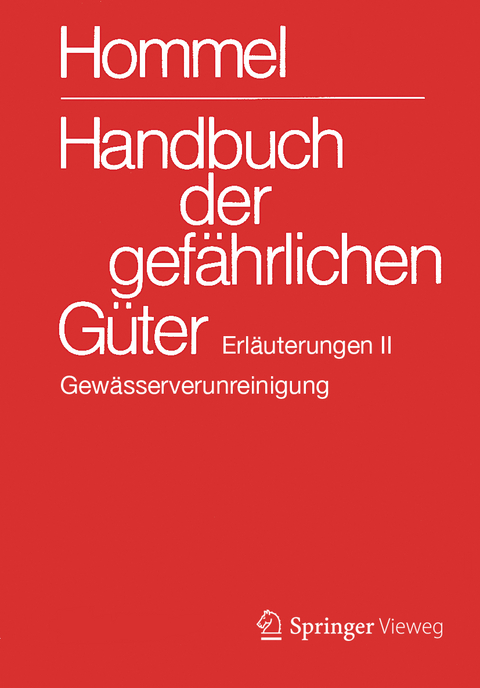 Handbuch der gef&auml;hrlichen G&uuml;ter. Erl&auml;uterungen II - Eckhard Baum, Herbert F. Bender, Albrecht Broemme, Ursula Gundert-Remy, J&ouml;rg Holzh&auml;user, Mario K&ouml;nig, Monika Nendza, Ursula Stephan, Ute Strobel