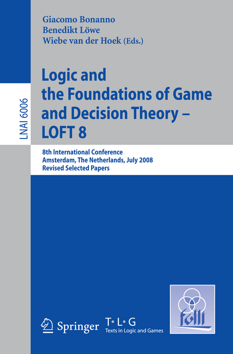 Logic and the Foundations of Game and Decision Theory - LOFT 8 - 