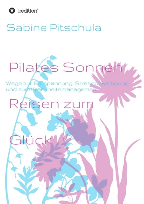 Pilates Sonnen Reisen ins Gl&uuml;ck - Sabine Pitschula