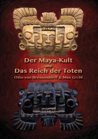 Der Maya-Kult und Das Reich der Toten