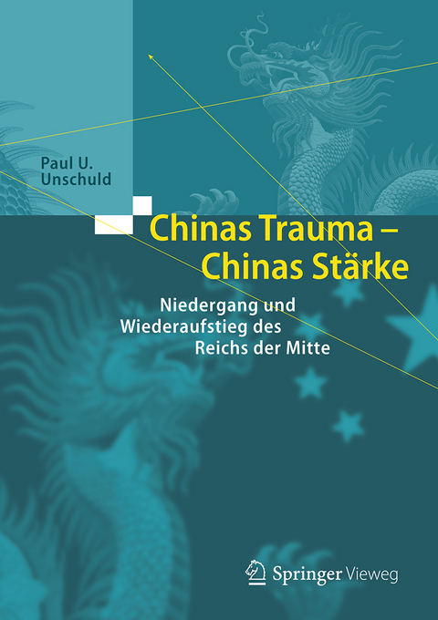 Chinas Trauma &ndash; Chinas St&auml;rke - Paul U. Unschuld