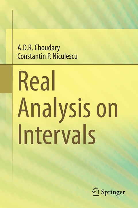 Real Analysis on Intervals - A. D. R. Choudary, Constantin P. Niculescu