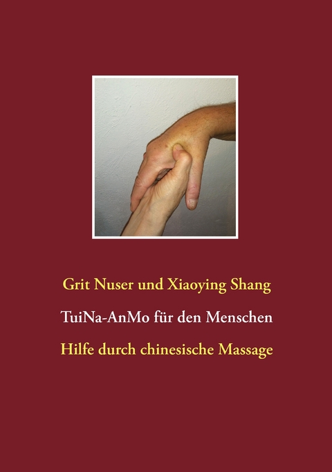 Tui Na f&uuml;r den Menschen - Grit Nuser, Xiaoying Shang