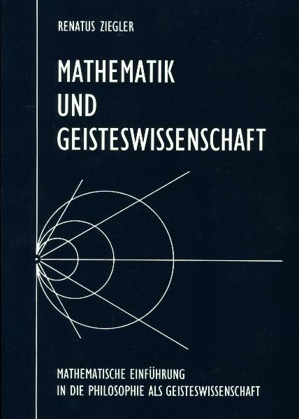 Mathematik und Geisteswissenschaft - Renatus Ziegler