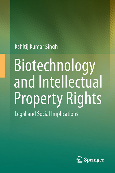 Biotechnology and Intellectual Property Rights - Kshitij Kumar Singh