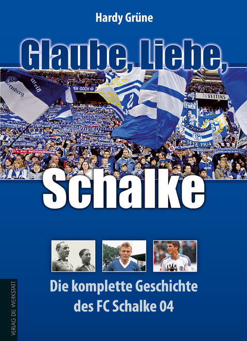 Glaube, Liebe, Schalke - Hardy Gr&uuml;ne