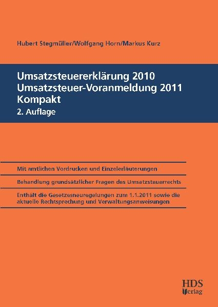 Umsatzsteuererkl&auml;rung 2010/Umsatzsteuervoranmeldung 2011 Kompakt, 2. Auflage - Hubert Stegm&uuml;ller, Wolfgang Horn, Markus Kurz