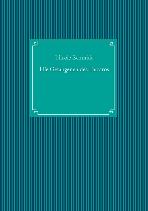 Die Gefangenen des Tartaros - Nicole Schmidt