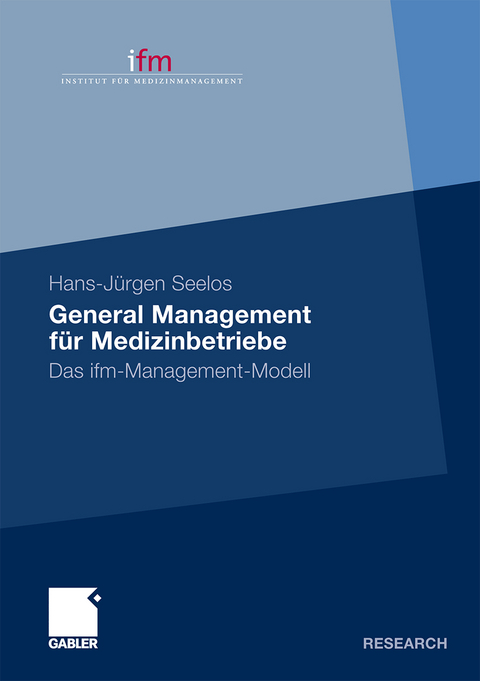 General Management für Medizinbetriebe - H.-Jürgen Seelos
