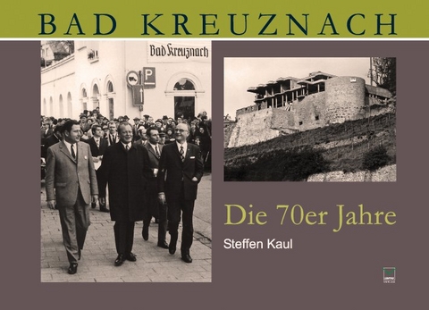 Bad Kreuznach. Die 70er Jahre - Steffen Kaul