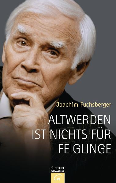 Altwerden ist nichts f&uuml;r Feiglinge - Joachim Fuchsberger