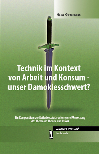Technik im Kontext von Arbeit und Konsum - unser Damoklesschwert?