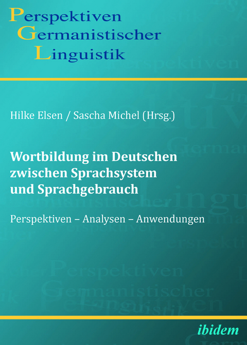 Wortbildung im Deutschen zwischen Sprachsystem und Sprachgebrauch - 