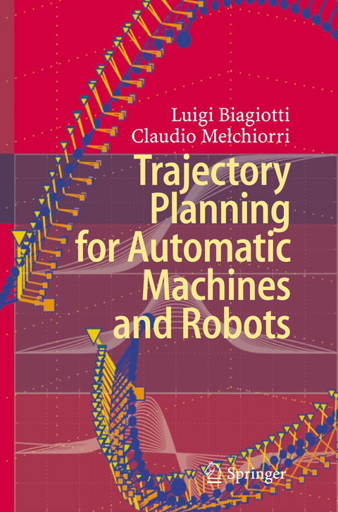 Trajectory Planning for Automatic Machines and Robots - Luigi Biagiotti, Claudio Melchiorri
