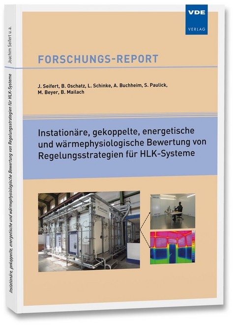 Instation&auml;re, gekoppelte, energetische und w&auml;rmephysiologische Bewertung von Regelungsstrategien f&uuml;r HLK-Systeme - Joachim Seifert, Bert Oschatz, Lars Schinke, Alexander Buchheim, Sven Paulick, Maximilian Beyer, Bettina Mailach