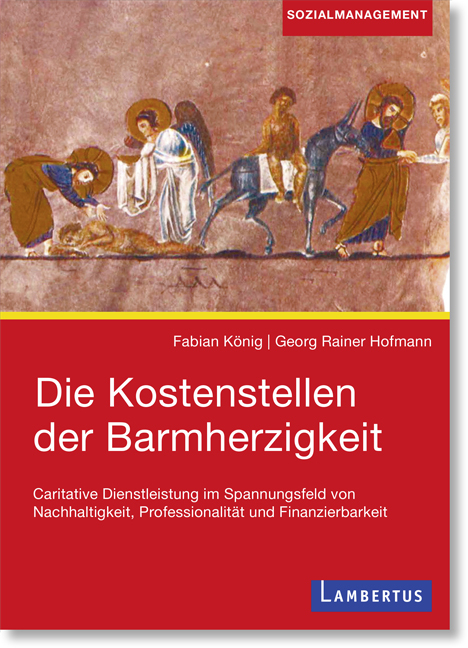 Die Kostenstellen der Barmherzigkeit - Fabian K&ouml;nig, Georg Rainer Hofmann