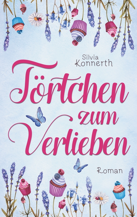 T&ouml;rtchen zum Verlieben - Silvia Konnerth