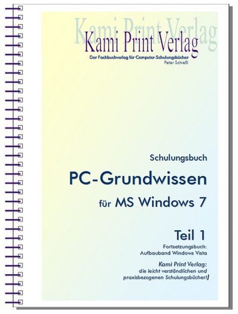 PC-Grundwissen mit Internet-Kurzeinführung für MS Windows 7 - Peter Schiessl