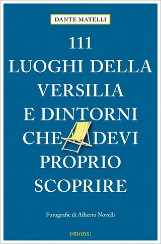 111 luoghi della Versilia e dintorni che devi proprio scoprire