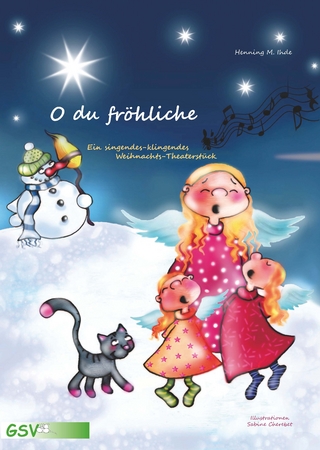 O du fröhliche - Ein singendes-klingendes Weihnachtstheaterstück (inkl. CD)