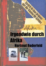 Irgendwie durch Afrika - Hartmut Roderfeld