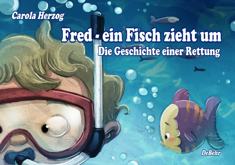 Fred - ein Fisch zieht um - Die Geschichte einer Rettung - Carola Herzog