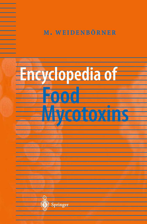 Encyclopedia of Food Mycotoxins - Martin Weidenb&ouml;rner