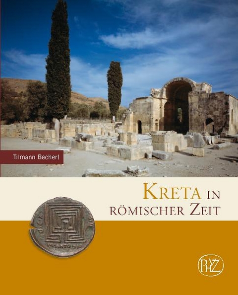 Kreta in r&ouml;mischer Zeit - Tilmann Bechert