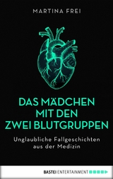 Das M&auml;dchen mit den zwei Blutgruppen - Martina Frei