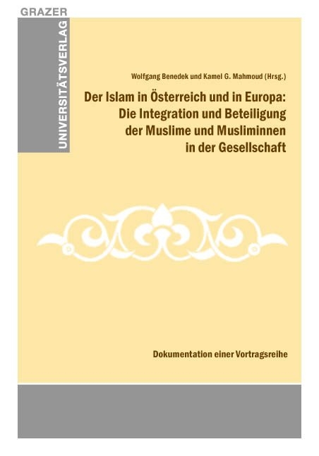 Der Islam in &Ouml;sterreich und in Europa: Die Integration und Beteiligung der Muslime und Musliminnen in der Gesellschaft - 
