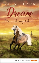 Dream - Frei und ungez&auml;hmt - Sarah Lark