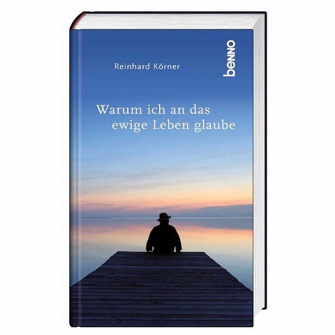 Warum ich an das ewige Leben glaube - Reinhard K&ouml;rner
