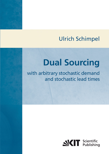 Dual sourcing with arbitrary stochastic demand and stochastic lead times - Ulrich Schimpel