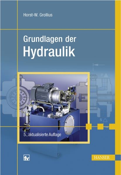 Grundlagen der Hydraulik - Horst-Walter Grollius