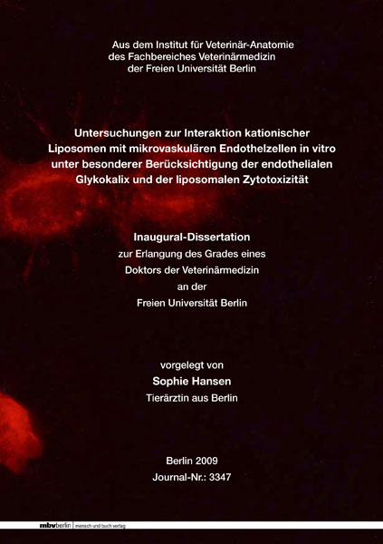 Untersuchungen zur Interaktion kationischer Liposomen mit mikrovaskul&auml;ren Endothelzellen in vitro unter besonderer Ber&uuml;cksichtigung der endothelialen Glykokalix und der liposomalen Zytotoxizit&auml;t - Sophie Hansen