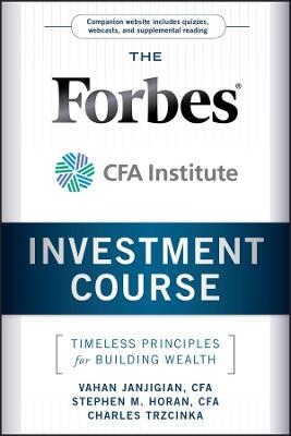 The Forbes / CFA Institute Investment Course - Vahan Janjigian, Stephen M. Horan, Charles Trzcinka