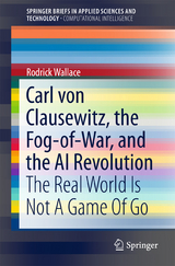Carl von Clausewitz, the Fog-of-War, and the AI Revolution - Rodrick Wallace