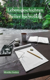 Lebensgeschichten - heiter bis wolkig - Monika Anders