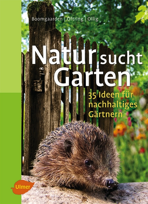 Natur sucht Garten - Heike Boomgaarden, Werner Ollig, B&auml;rbel Oftring