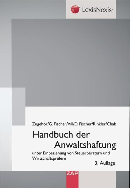 Handbuch der Anwaltshaftung - Gero Fischer, Horst Zugehör, Oliver Sieg