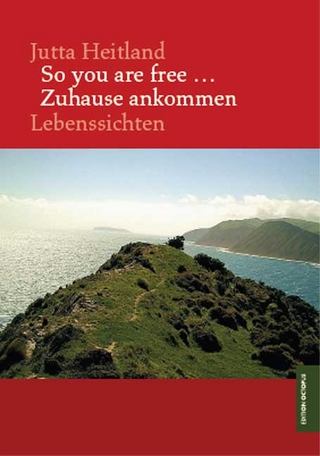 So you are free... Zuhause ankommen