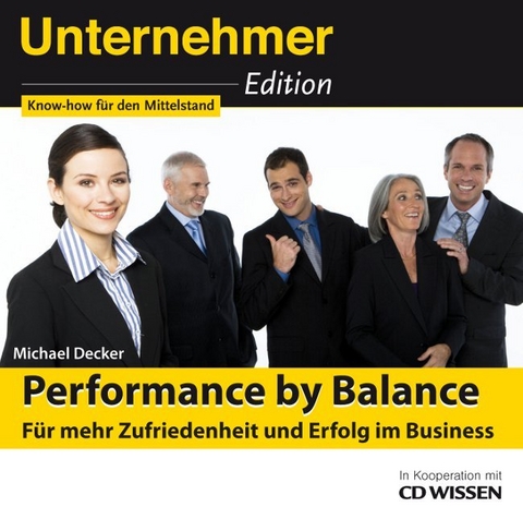 CD WISSEN - Unternehmeredition - Performance by Balance - Michael Decker