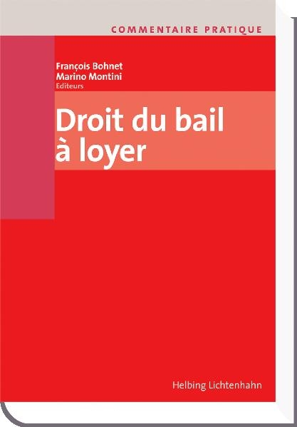 Commentaire pratique Droit du bail &agrave; loyer - Carole Aubert, Muriel Barrelet, Isabelle Bieri, Michel Bise, Fran&ccedil;ois Bohnet, David Bouverat, Julien Broquet, Philippe Conod, Patricia Dietschy-Martenet, Florence Guillaume, Sylvain Marchand, Marino Montini, Michel Montini, Aur&eacute;lie Planas, Bastien Sandoz, Carole Wahlen, Pierre Wessner